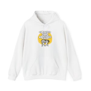 Hoodie – "We’ll Be Friends Forever Because You Already Know Too Much" Cute Cartoon Friendship Sweatshirt