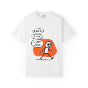 Graphic T-Shirt — "I Came. I Saw. I Left Early." Introvert Humor Tee