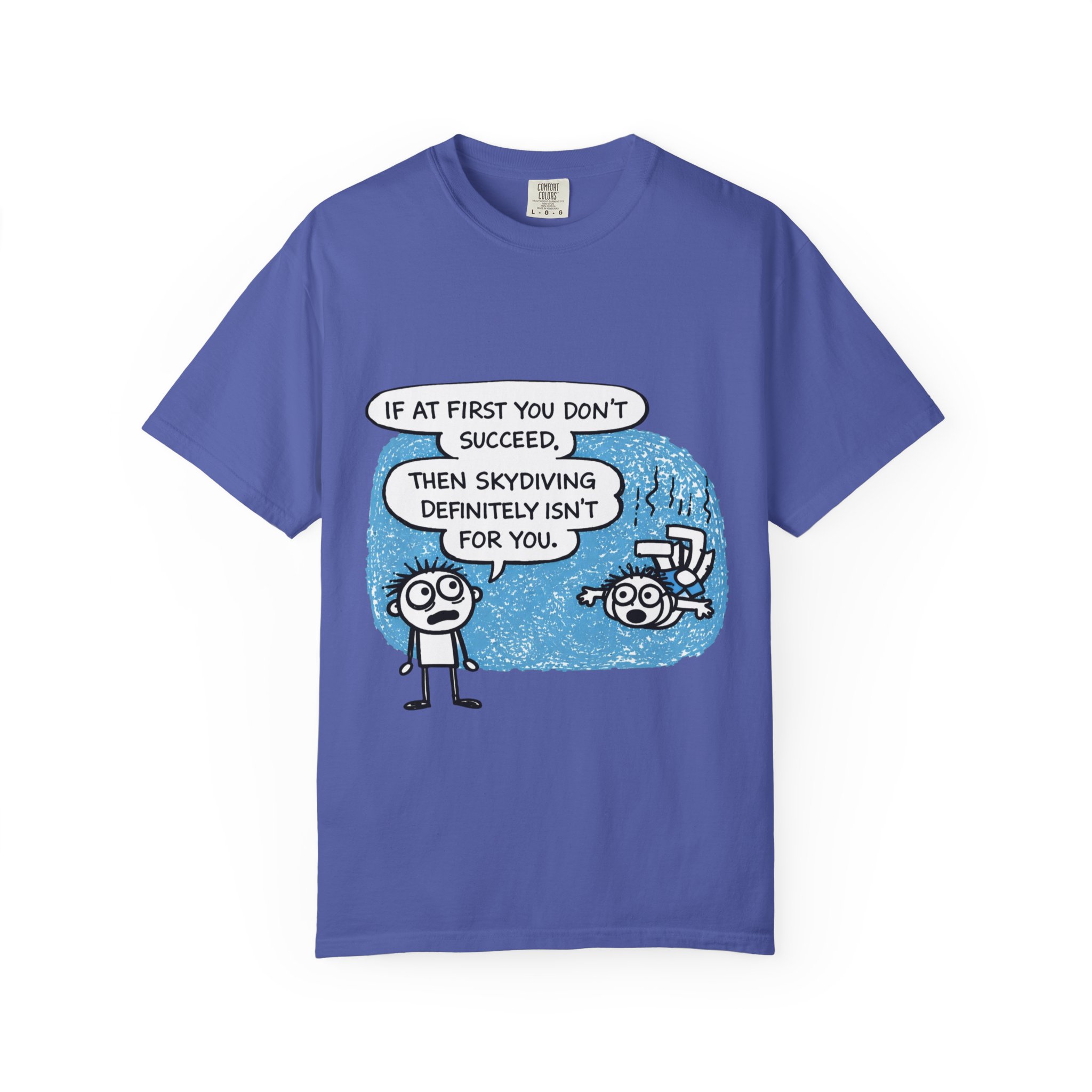 Skydiving Joke T‑Shirt — "If at First You Don't Succeed, Then Skydiving Definitely Isn't for You" - Image 33