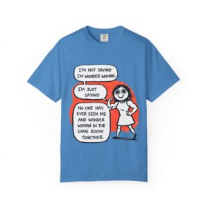 Wonder Woman Joke T-Shirt — "I'm Not Saying I'm Wonder Woman" Graphic Tee