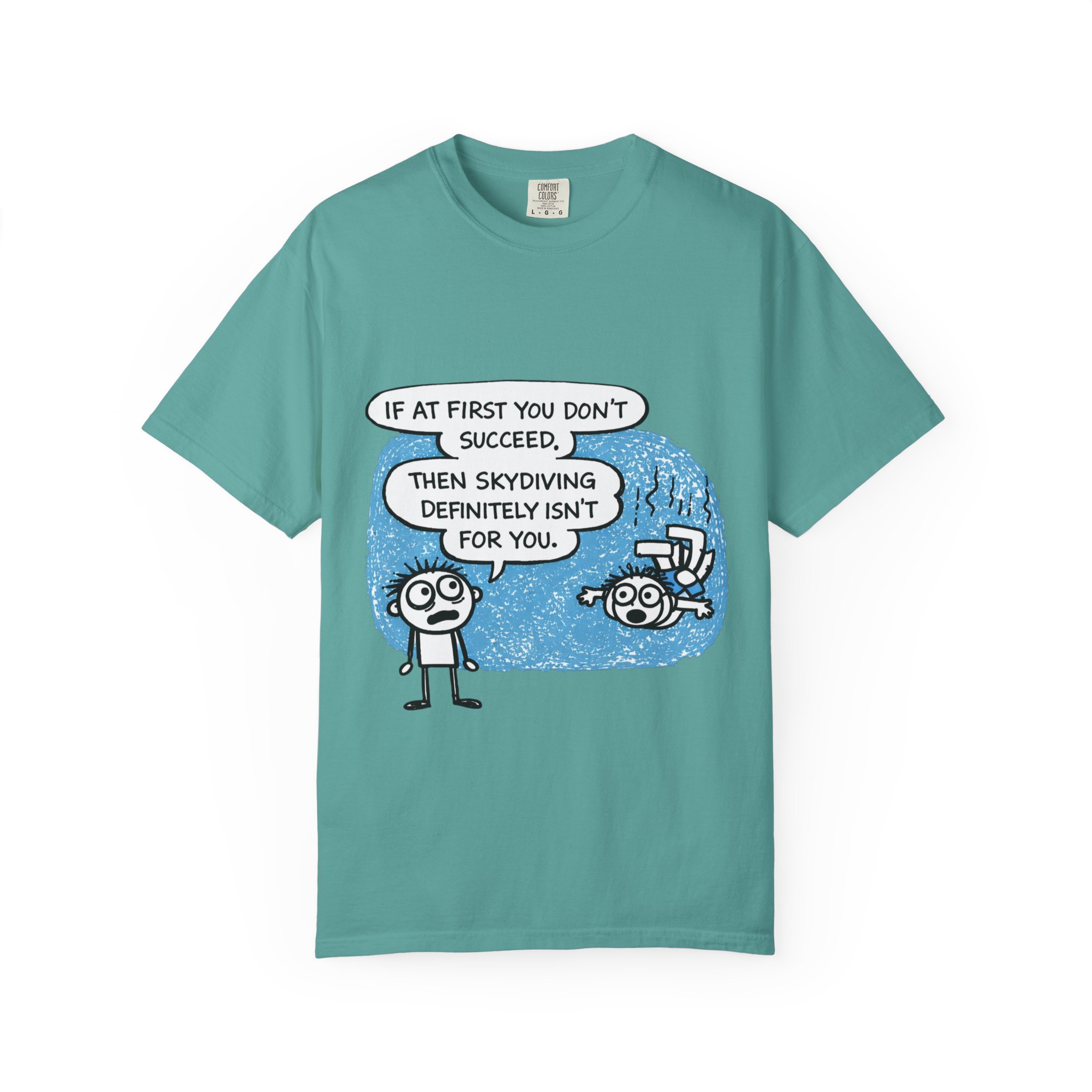 Skydiving Joke T‑Shirt — "If at First You Don't Succeed, Then Skydiving Definitely Isn't for You" - Image 25