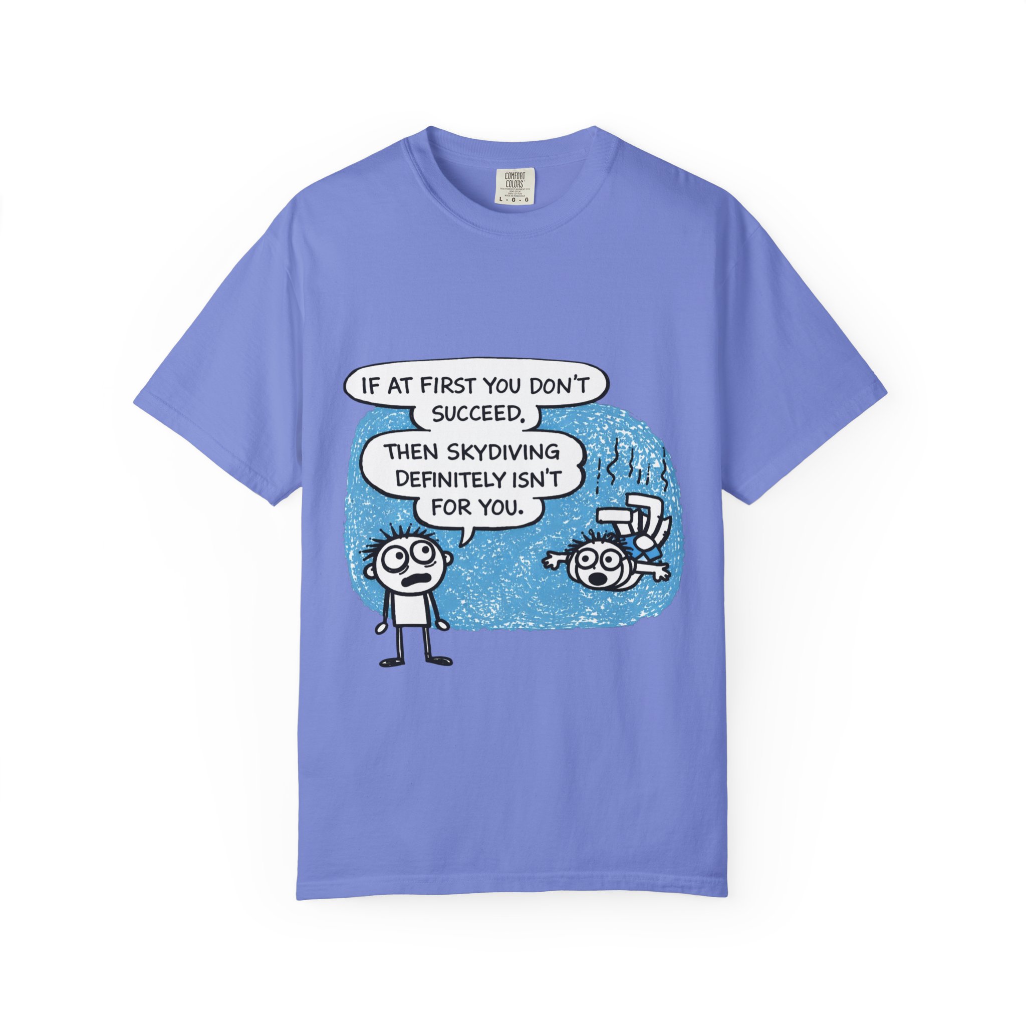 Skydiving Joke T‑Shirt — "If at First You Don't Succeed, Then Skydiving Definitely Isn't for You" - Image 29