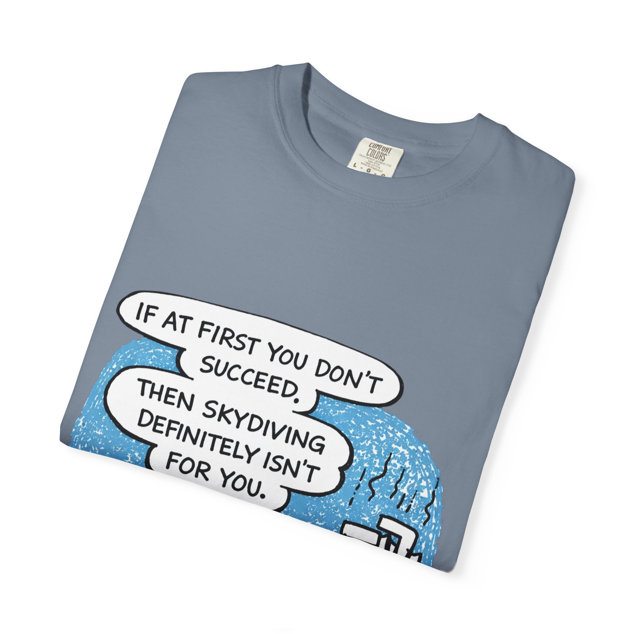 Skydiving Joke T‑Shirt — "If at First You Don't Succeed, Then Skydiving Definitely Isn't for You" - Image 39
