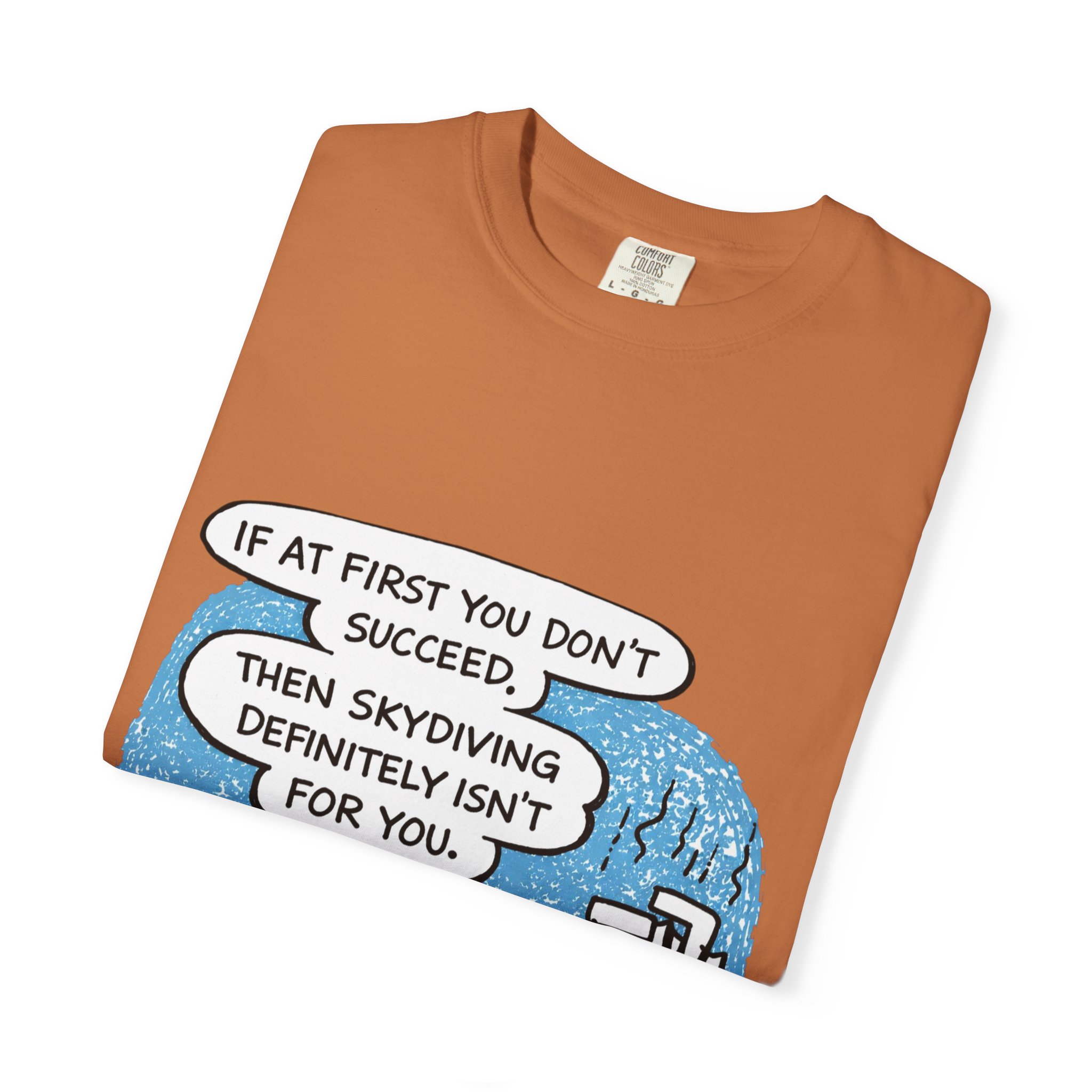 Skydiving Joke T‑Shirt — "If at First You Don't Succeed, Then Skydiving Definitely Isn't for You" - Image 11