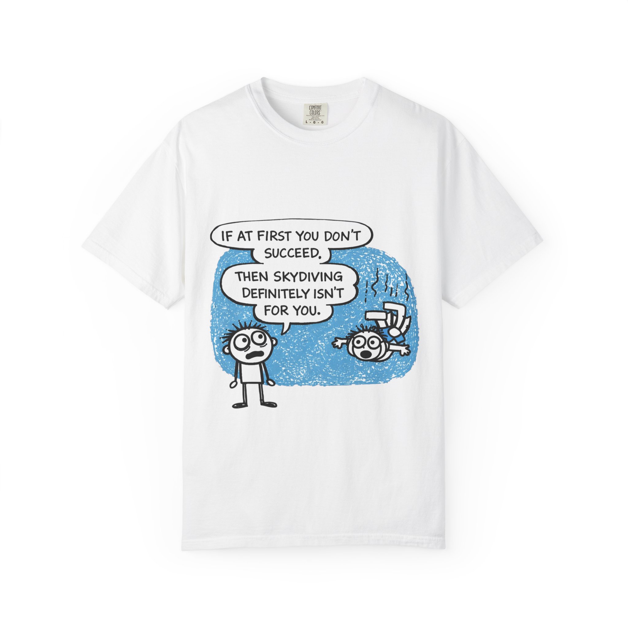 Skydiving Joke T‑Shirt — "If at First You Don't Succeed, Then Skydiving Definitely Isn't for You"