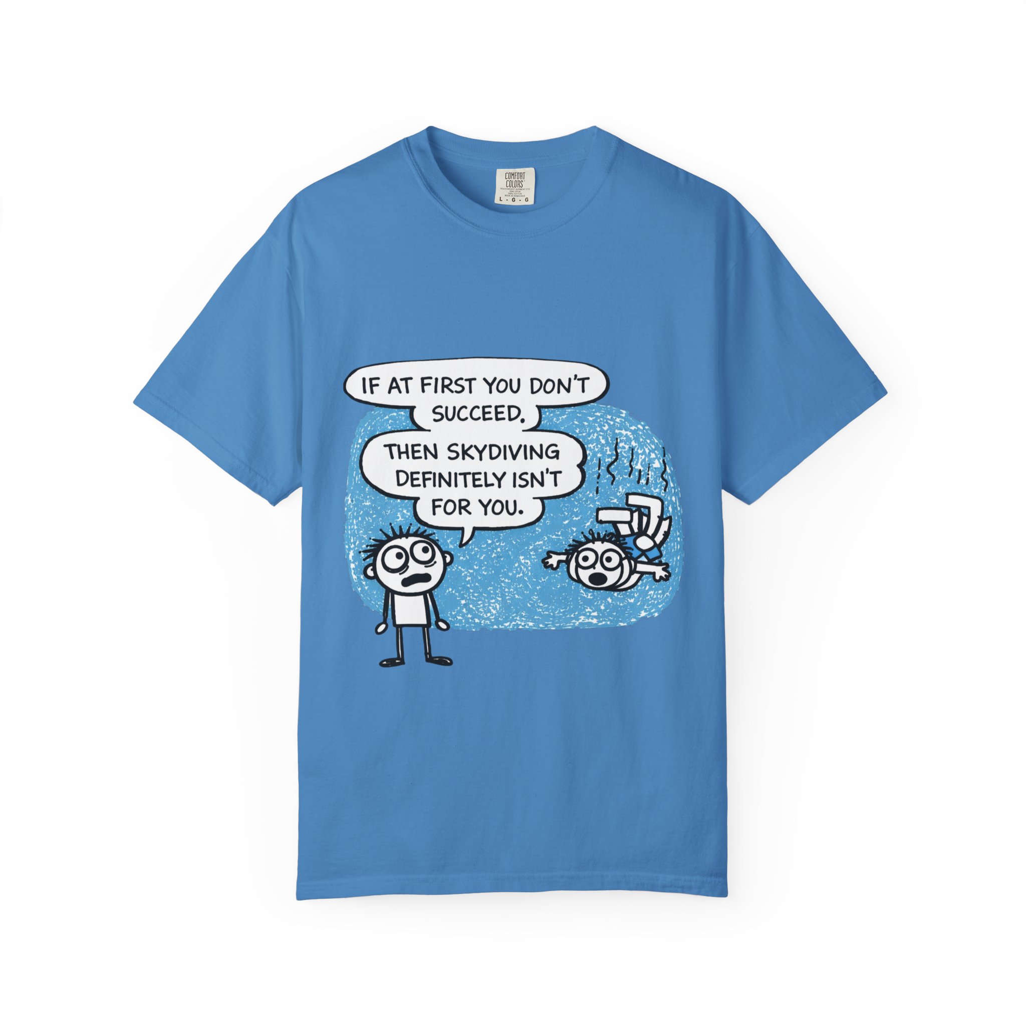 Skydiving Joke T‑Shirt — "If at First You Don't Succeed, Then Skydiving Definitely Isn't for You" - Image 45