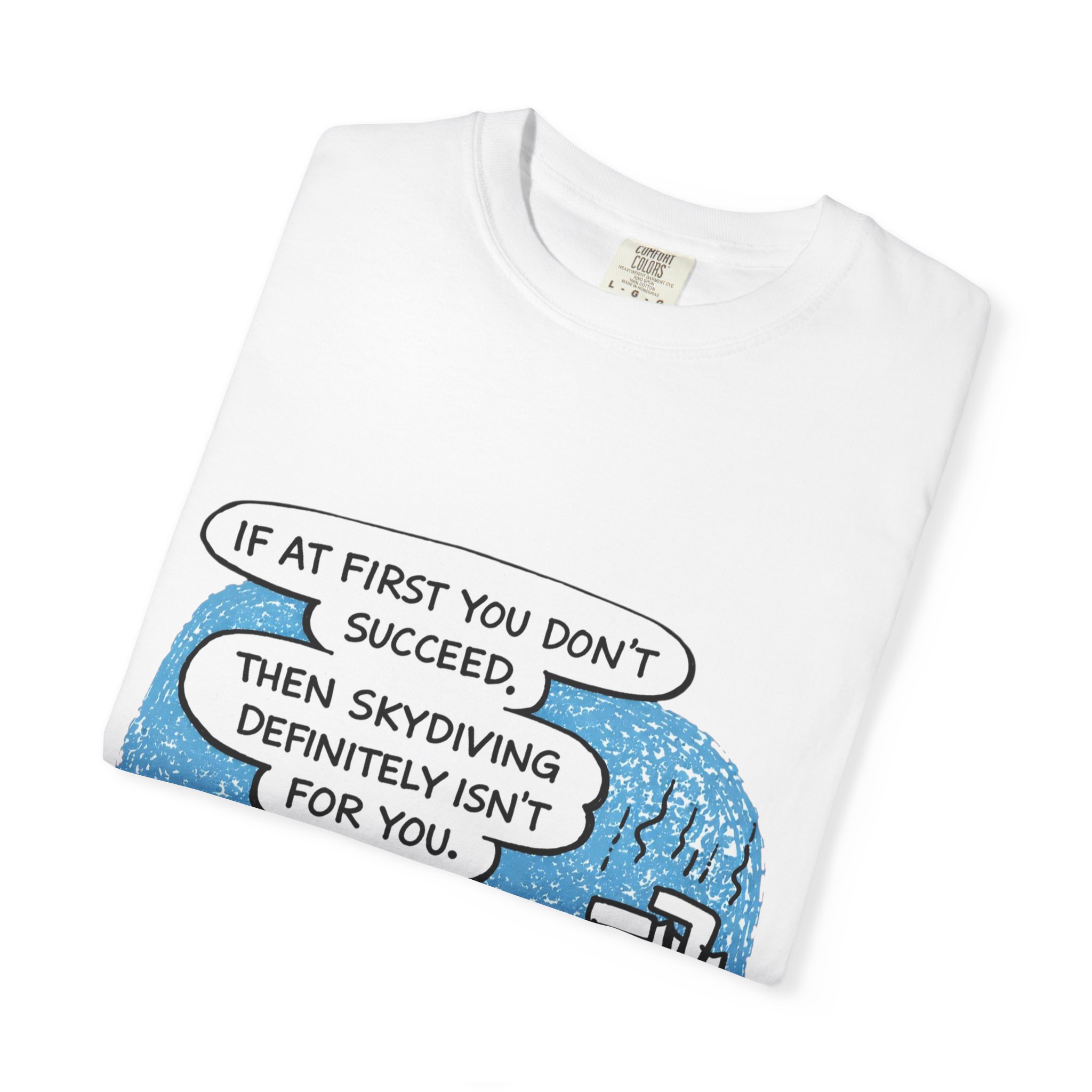 Skydiving Joke T‑Shirt — "If at First You Don't Succeed, Then Skydiving Definitely Isn't for You" - Image 2