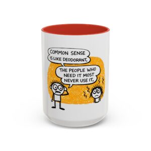 Funny Quote Coffee Mug — “Common Sense Is Like Deodorant” Accent Mug