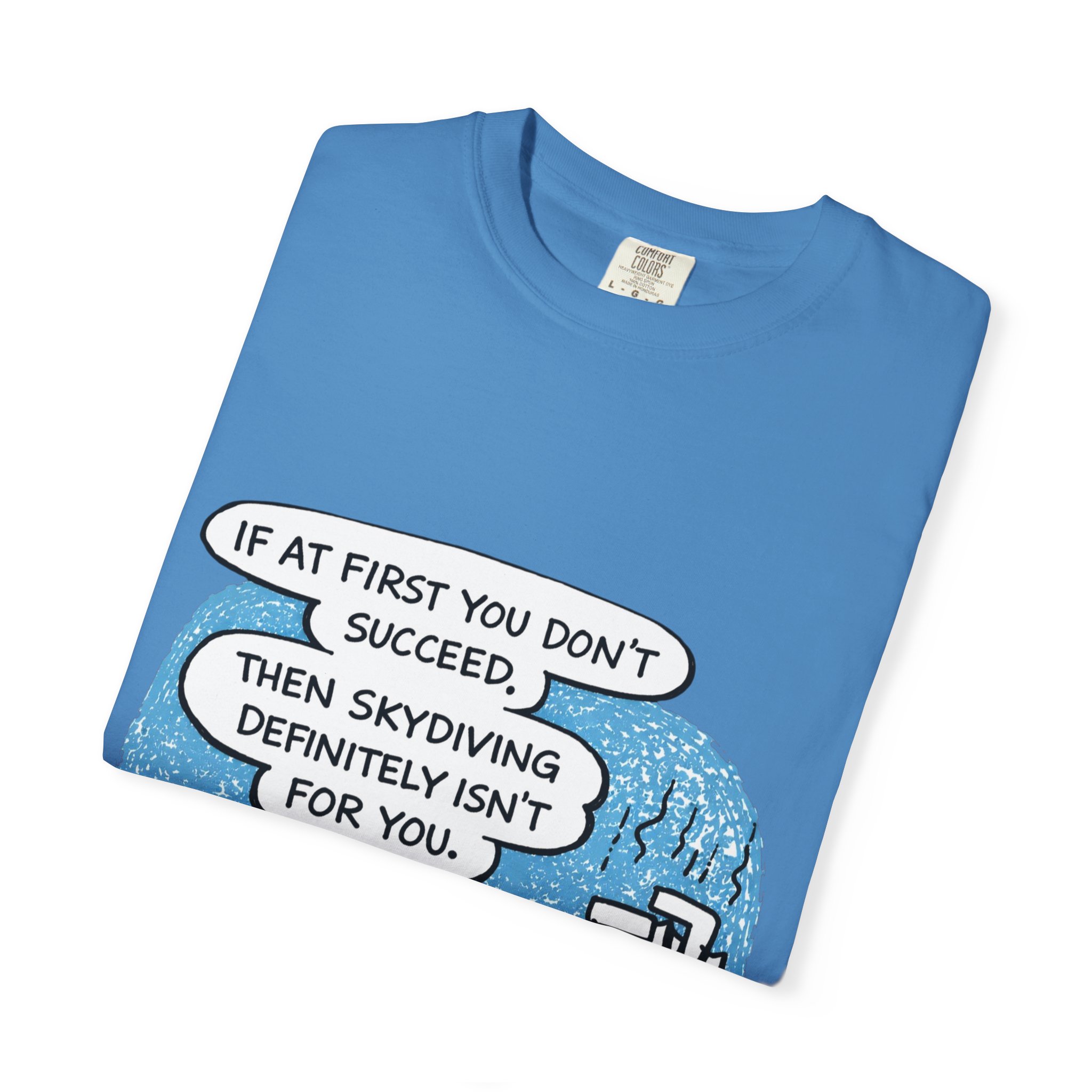 Skydiving Joke T‑Shirt — "If at First You Don't Succeed, Then Skydiving Definitely Isn't for You" - Image 47