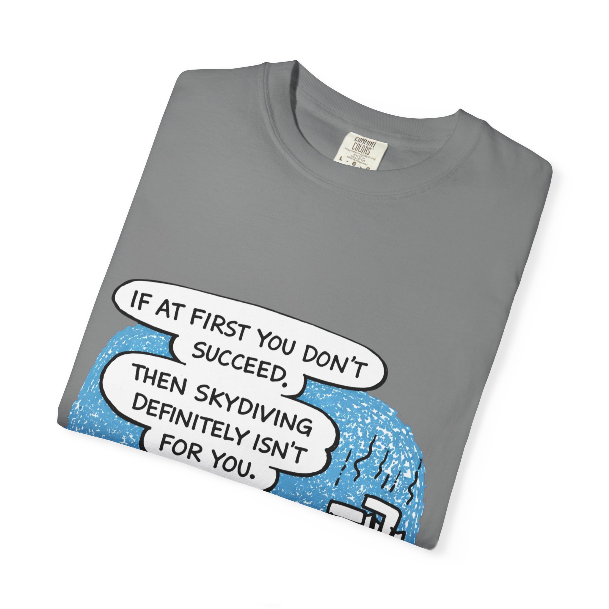 Skydiving Joke T‑Shirt — "If at First You Don't Succeed, Then Skydiving Definitely Isn't for You" - Image 19