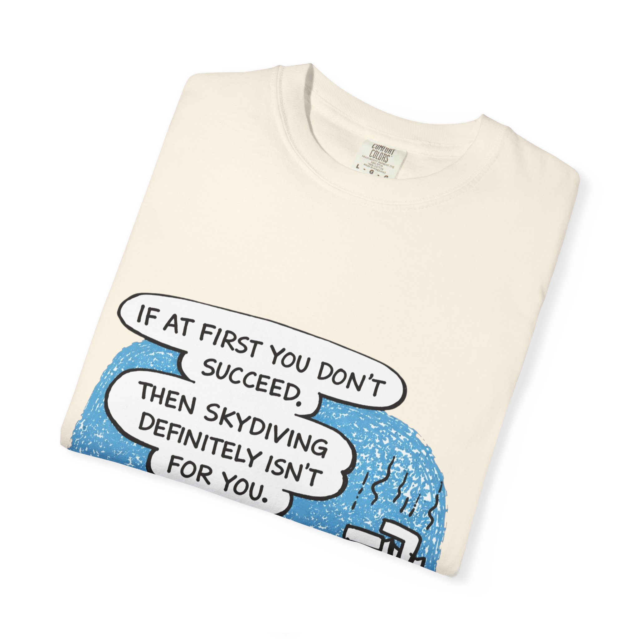 Skydiving Joke T‑Shirt — "If at First You Don't Succeed, Then Skydiving Definitely Isn't for You" - Image 7