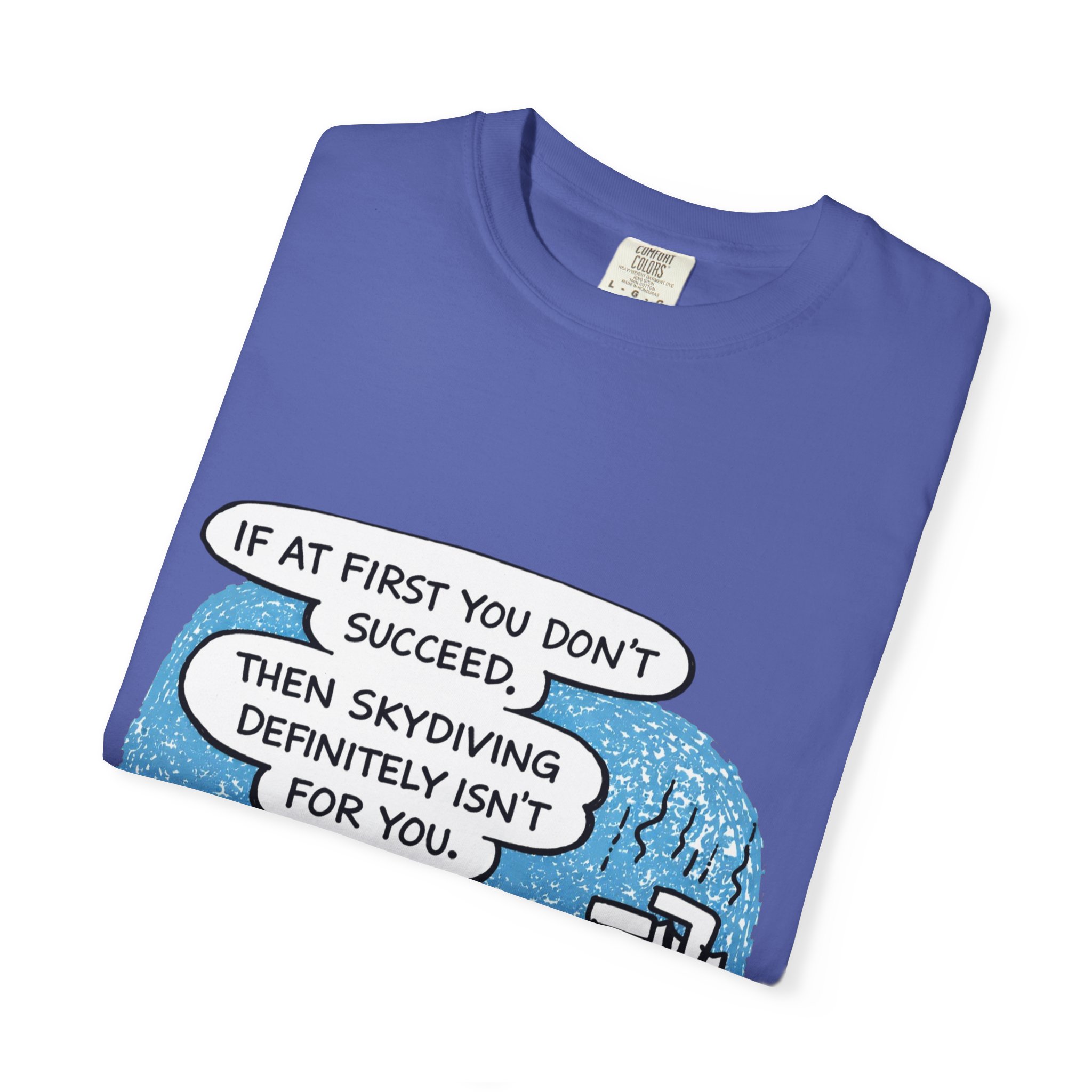 Skydiving Joke T‑Shirt — "If at First You Don't Succeed, Then Skydiving Definitely Isn't for You" - Image 35